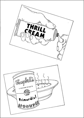 Two drawings of 'Thrill Cream' and 'Campbell's Primordial Soup'